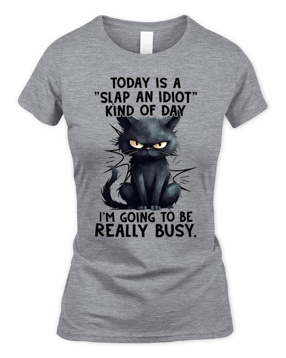 Today is a slap an idiot kind of day Women's Soft Style Fitted T-Shirt