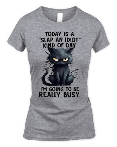 Today is a slap an idiot kind of day Women's Soft Style Fitted T-Shirt