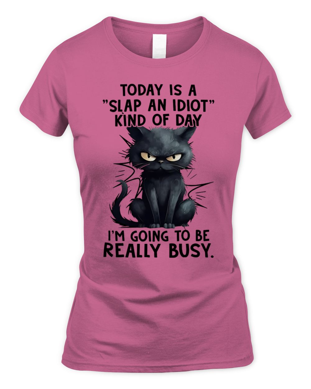 Today is a slap an idiot kind of day Women's Soft Style Fitted T-Shirt