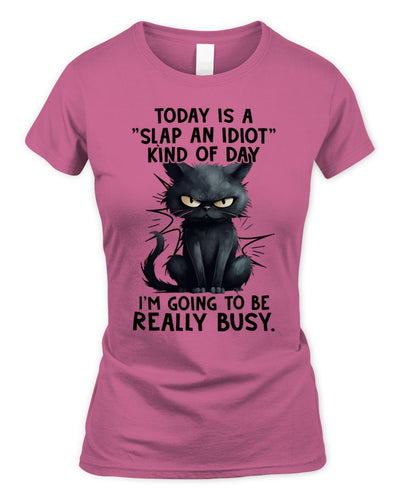 Today is a slap an idiot kind of day Women's Soft Style Fitted T-Shirt