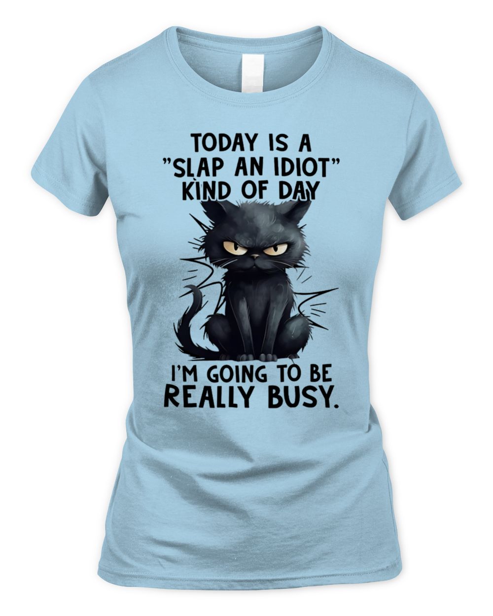 Today is a slap an idiot kind of day Women's Soft Style Fitted T-Shirt