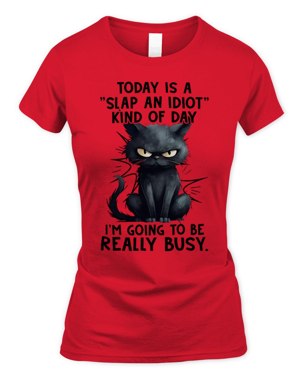 Today is a slap an idiot kind of day Women's Soft Style Fitted T-Shirt