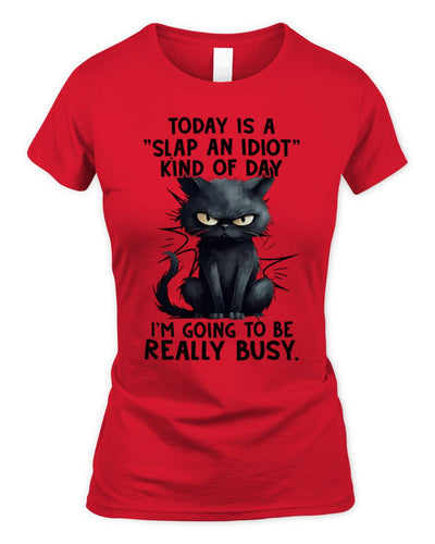 Today is a slap an idiot kind of day Women's Soft Style Fitted T-Shirt