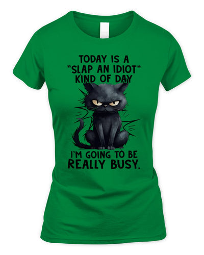 Today is a slap an idiot kind of day Women's Soft Style Fitted T-Shirt