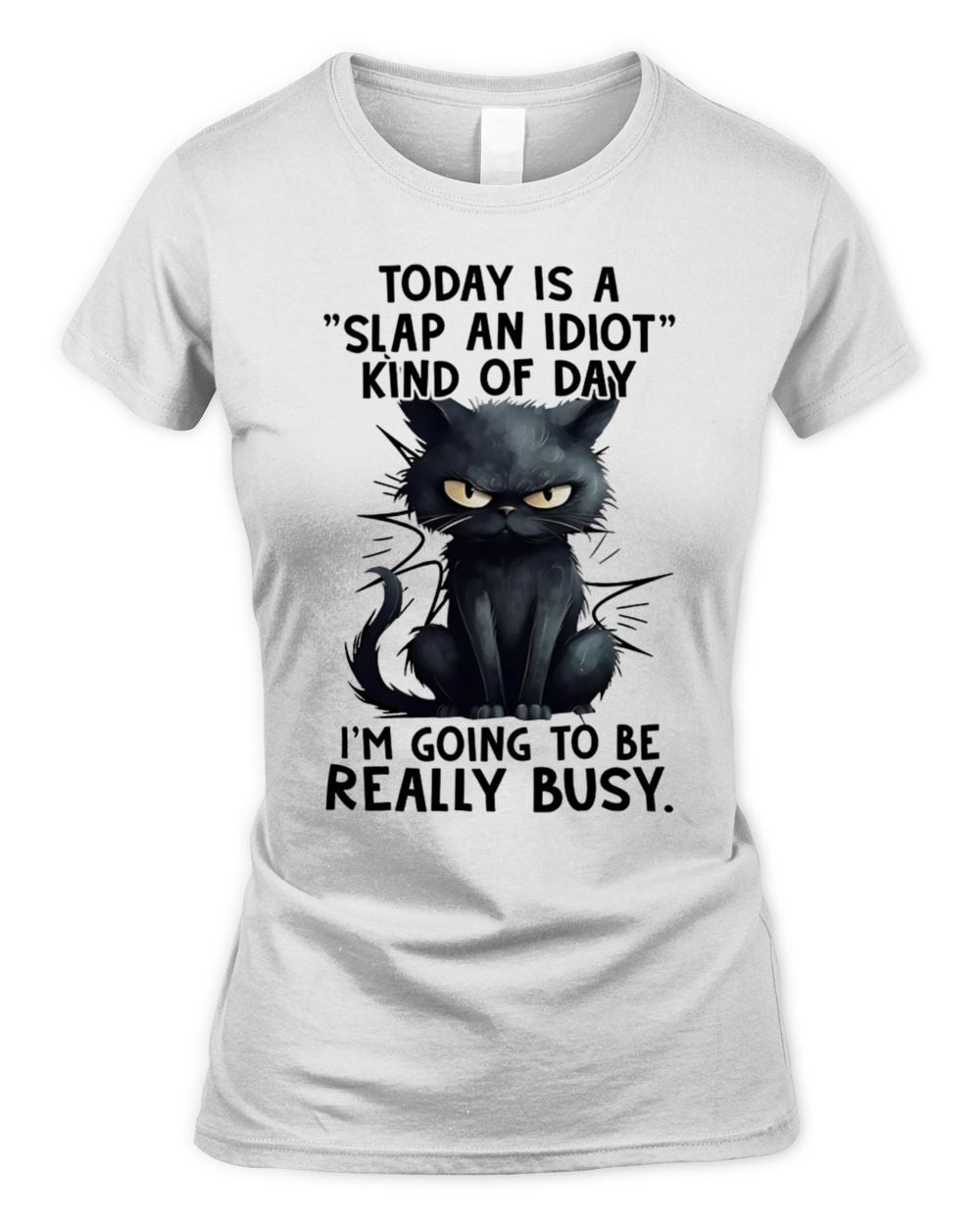 Today is a slap an idiot kind of day Women's Soft Style Fitted T-Shirt